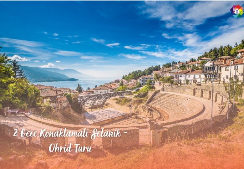 2  Gece Konaklamalı Selanik – Ohrid Turu