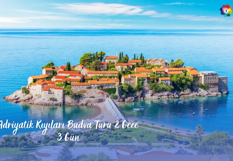 Adriyatik Kıyıları Budva Turu 2 Gece 3 Gün